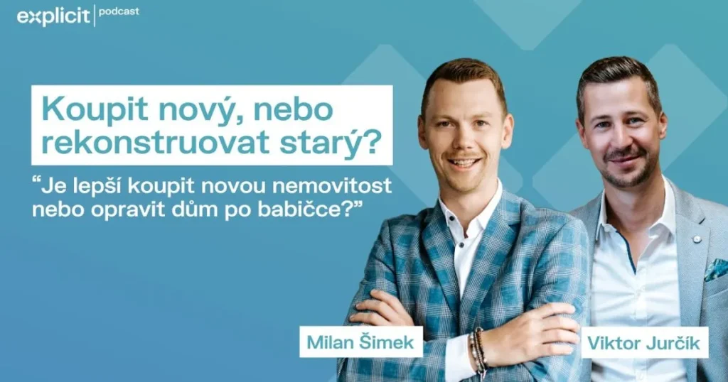 Díl podcastu s Milanem Šimkem a Viktorem Jurčíkem na téma ,,Je lepší koupit novou nemovitost nebo opravit dům po babičce?"